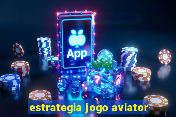 estrategia jogo aviator